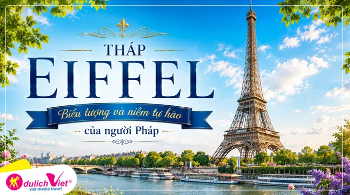 Tháp Eiffel  là biểu tượng và niềm tự hào của người Pháp