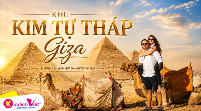 Khu Kim Tự Tháp Giza: biểu tượng của nền văn minh Ai Cập cổ