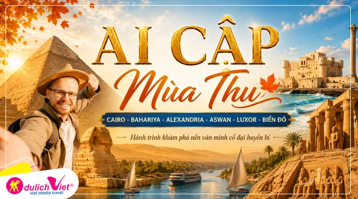 TOUR AI CẬP MÙA THU 12N11Đ | CAIRO - BAHARIYA - ALEXANDRIA - ASWAN - LUXOR - BIỂN ĐỎ