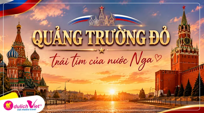 QUẢNG TRƯỜNG ĐỎ – trái tim của nước Nga