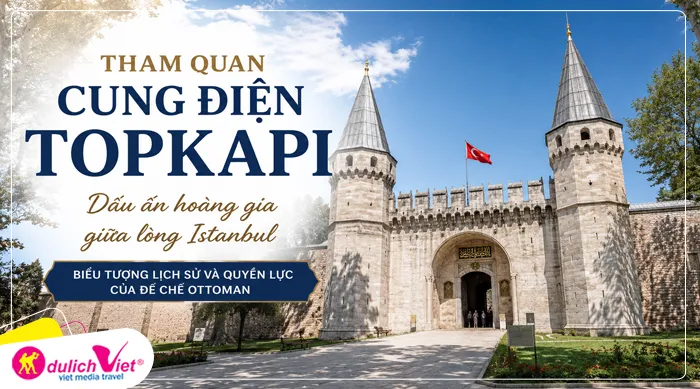 Cung điện Topkapi: Đây là nơi các vị vua Ottoman ở trong gần 4 thế kỉ