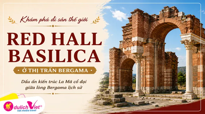 Vương cung thánh đường Đỏ - Red Hall Basilica ở thị trấn Bergama