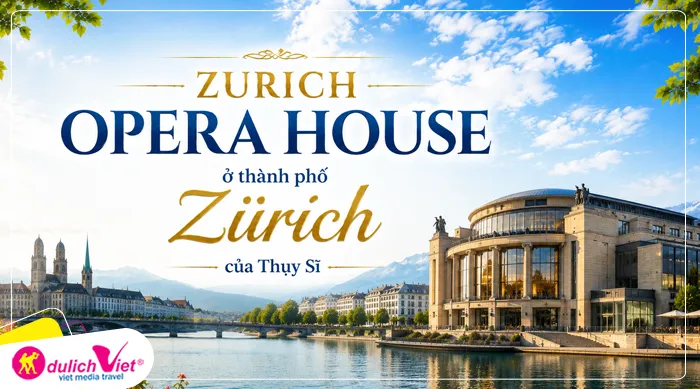 Zurich Opera house ở thành phố Zürich của Thụy Sĩ