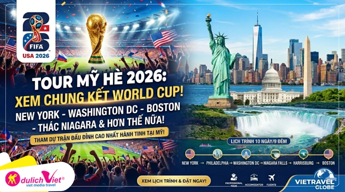 TOUR MỸ MÙA HÈ 10N9Đ | WORLD CUP 2026 - BỜ ĐÔNG HOA KỲ (TRẬN CHUNG KẾT)