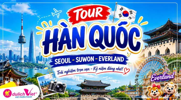 TOUR HÀN QUỐC MÙA HÈ 4N4Đ | SEOUL - SUWON - EVERLAND