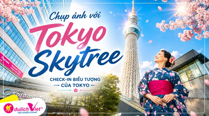 Chụp ảnh với Tokyo Skytree – tháp truyền hình cao nhất Nhật Bản