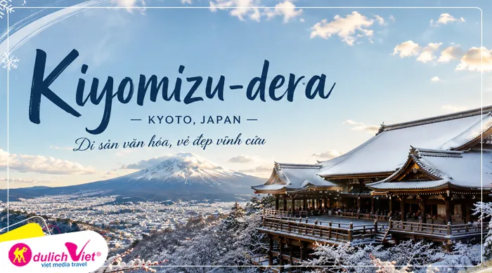 Chùa Kiyomizu-dera một trong những ngôi chùa cổ nhất Nhật Bản