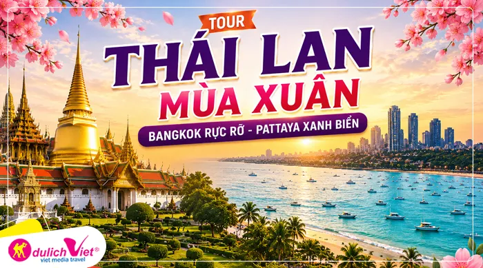 TOUR THÁI LAN MÙA XUÂN 5N4Đ | BANGKOK - PATTAYA - KHÁM PHÁ XỨ CHÙA VÀNG