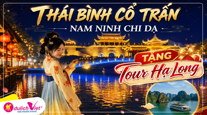 TOUR TRUNG QUỐC MÙA THU 6N5Đ | THÁI BÌNH CỔ TRẤN - NAM NINH CHI DẠ | Tặng Tour Hạ Long