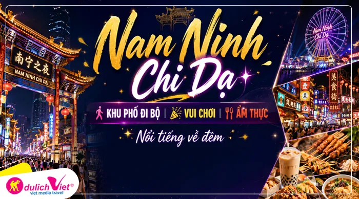 Nam Ninh Chi Dạ - Khu phố đi bộ, vui chơi, ẩm thực nổi tiếng về đêm