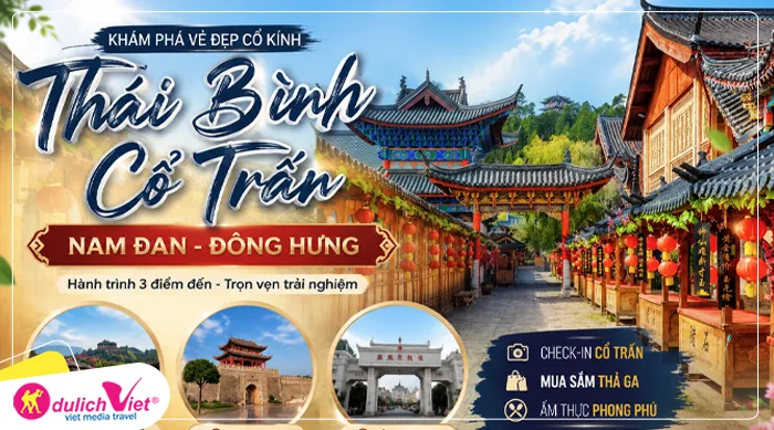 TOUR TRUNG QUỐC MÙA HÈ 6N5Đ | THÁI BÌNH CỔ TRẤN - NAM ĐAN - ĐÔNG HƯNG (Tặng Tour Hạ Long)