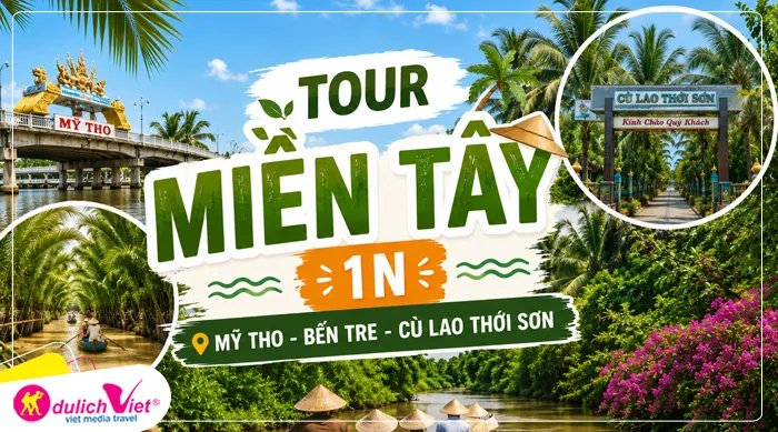 TOUR MIỀN TÂY 1N | MỸ THO - BẾN TRE - CÙ LAO THỚI SƠN