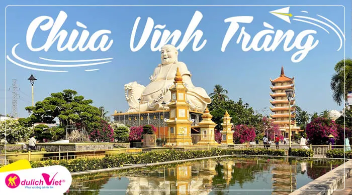 Chùa Vĩnh Tràng – Một trong những ngôi chùa cổ nổi tiếng nhất Miền Tây