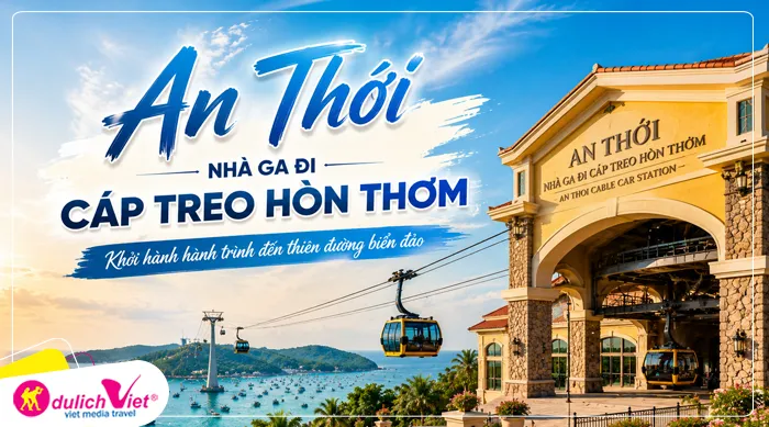Quý khách đến ga An Thới – Nhà ga đi Cáp treo Hòn Thơm