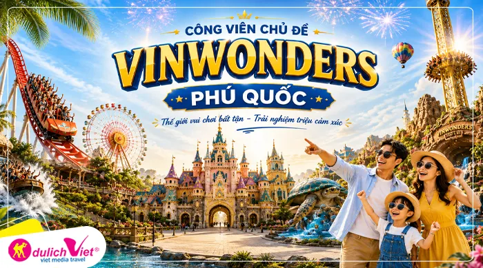 Khám phá CÔNG VIÊN CHỦ ĐỀ VINWONDERS PHÚ QUỐC