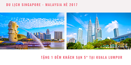 Du lịch Singapore - Malaysia 5 ngày 4 đêm khởi hành từ Tp.HCM