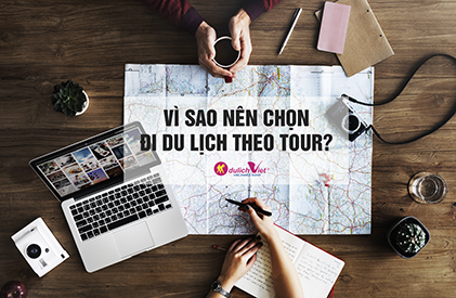 Vì Sao Nên Chọn Du Lịch Theo Tour